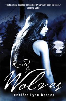 Raised by Wolves. Jennifer Lynn Barnes 085738029X Book Cover