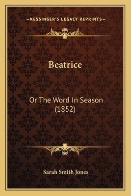 Beatrice: Or The Word In Season (1852) 1165377403 Book Cover