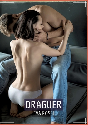 Draguer: Histoire Érotique Hard en Français d'u... [French] 3384017897 Book Cover