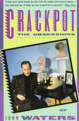 Crackpot: The Obssessions of John Waters 0394755340 Book Cover