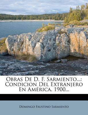 Obras De D. F. Sarmiento...: Condicion Del Extr... [Spanish] 1271906864 Book Cover