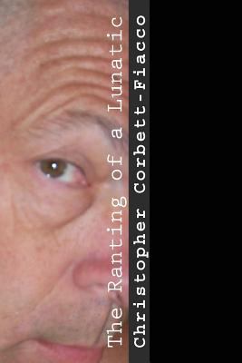 The Ranting of A Lunatic 1544031831 Book Cover