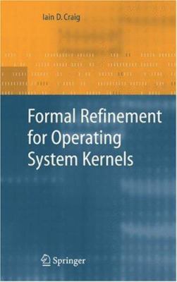 Formal Refinement for Operating System Kernels 1846289661 Book Cover