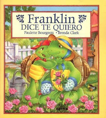 Franklin Dice Te Quiero (Spanish Edition) [Spanish] 958046992X Book Cover