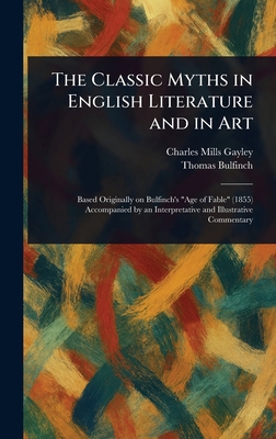 The Classic Myths in English Literature and in Art 1023231263 Book Cover