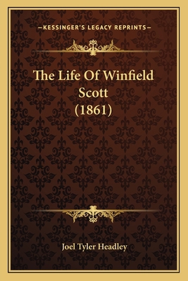 The Life Of Winfield Scott (1861) 1166168778 Book Cover