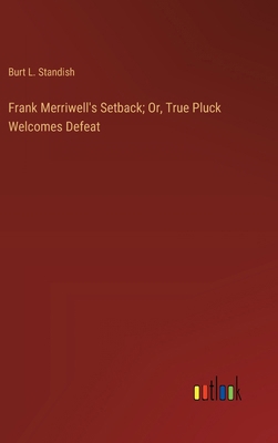 Frank Merriwell's Setback; Or, True Pluck Welco... 3368919415 Book Cover