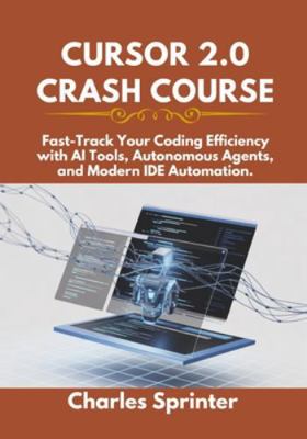 Cursor 2.0 Crash Course: Fast-Track Your Coding... B0G4JJTYQW Book Cover