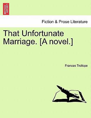 That Unfortunate Marriage. [A Novel.] 1240891547 Book Cover