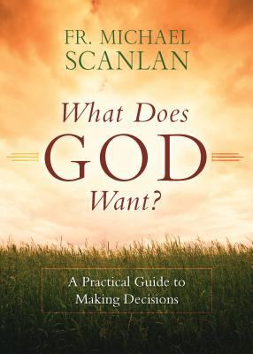 What Does God Want?: A Practical Guide to Makin... 162282654X Book Cover