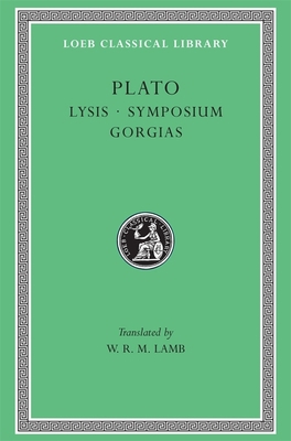 Plato: Lysis. Symposium. Gorgias. (Loeb Classic... [Ancient_greek] 0674991842 Book Cover