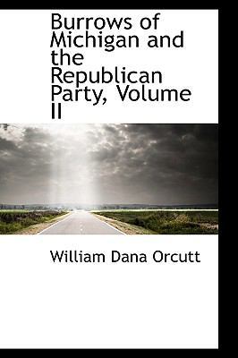 Burrows of Michigan and the Republican Party, V... 0559726899 Book Cover