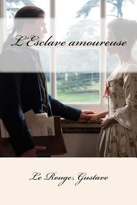 L'Esclave amoureuse [French] 1546972382 Book Cover