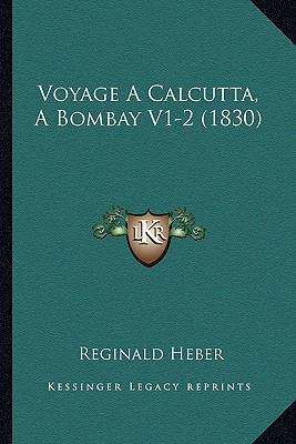 Voyage A Calcutta, A Bombay V1-2 (1830) [French] 1167734580 Book Cover