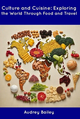 Culture and Cuisine: Exploring the World Throug... B0CDNGK81F Book Cover