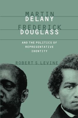 Martin Delany, Frederick Douglass, and the Poli... 0807846333 Book Cover