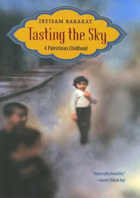 Tasting the Sky: A Palestinian Childhood 0374357331 Book Cover