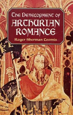 The Development of Arthurian Romance 0486409554 Book Cover