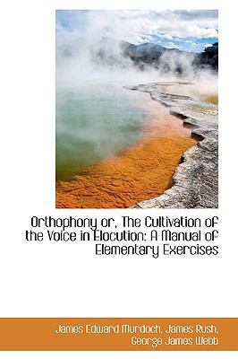 Orthophony Or, the Cultivation of the Voice in ... 1103661876 Book Cover