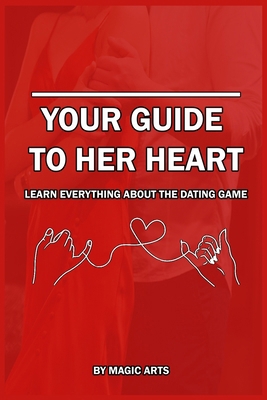 Your Guide to her heart: Learn everything about... B0BF2WP5RG Book Cover