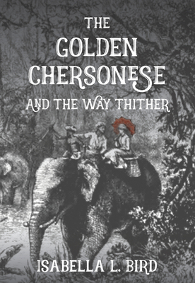 The Golden Chersonese and The Way Thither 9888552090 Book Cover