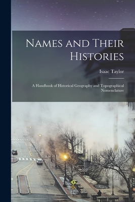 Names and Their Histories: a Handbook of Histor... 1013582772 Book Cover
