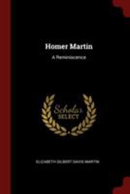 Homer Martin: A Reminiscence 1376261138 Book Cover