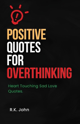 Positive Quotes for Overthinking: Heart Touchin... B0CS9VV76C Book Cover