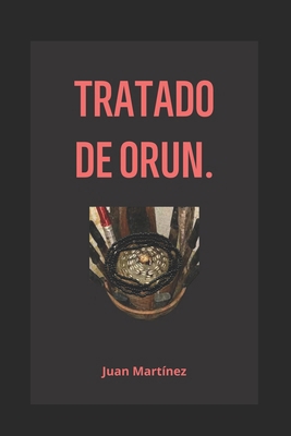 Tratado Orun: Orun fundamento de Ifá, gran pode... [Spanish] B0DCVBNQS8 Book Cover