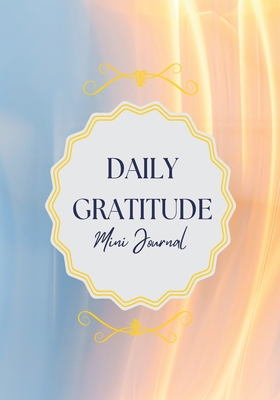 Daily Gratitude Mini Journal: More Happiness, M... 1088154948 Book Cover