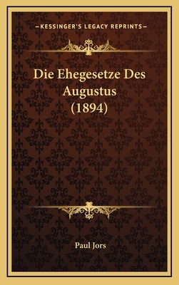Die Ehegesetze Des Augustus (1894) [German] 1168855055 Book Cover