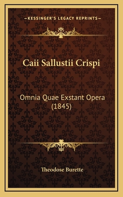 Caii Sallustii Crispi: Omnia Quae Exstant Opera... [Latin] 116858504X Book Cover