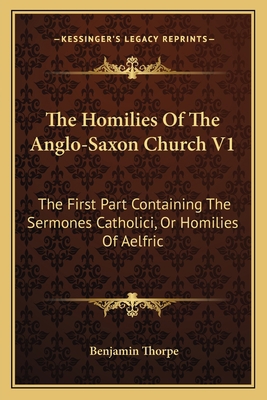 The Homilies Of The Anglo-Saxon Church V1: The ... 1163130664 Book Cover