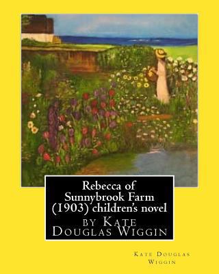 Rebecca of Sunnybrook Farm (1903) children's no... 1530803314 Book Cover