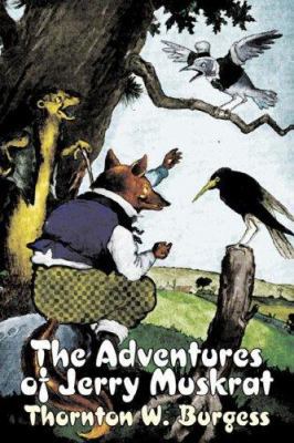 The Adventures of Jerry Muskrat by Thornton Bur... 1603123369 Book Cover