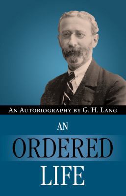 An Ordered Life by G. H. Lang 0971998361 Book Cover