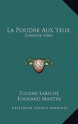 La Poudre Aux Yeux: Comedie (1864) [French] 1168845416 Book Cover