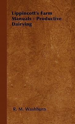 Lippincott's Farm Manuals - Productive Dairying 1446513998 Book Cover