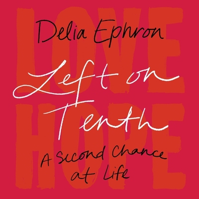 Left on Tenth Lib/E: A Second Chance at Life 1668609371 Book Cover