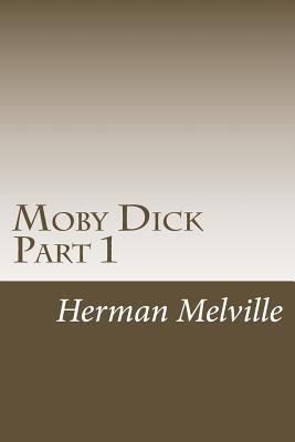 Moby Dick Part 1: Chapters 1-30 1502518694 Book Cover