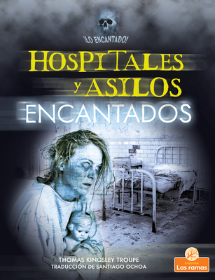 Hospitales Y Asilos Encantados (Haunted Hospita... [Spanish] 1039614000 Book Cover