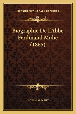 Biographie De L'Abbe Ferdinand Muhe (1865) [French] 116743871X Book Cover