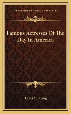 Famous Actresses Of The Day In America 1163470287 Book Cover