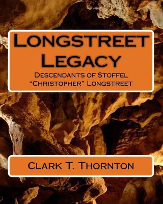 Longstreet Legacy: Descendants of Stoffel "Chri... 146795618X Book Cover