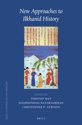 New Approaches to Ilkhanid History 9004437398 Book Cover