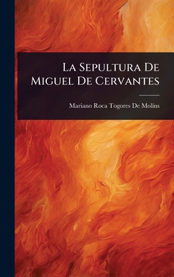 La Sepultura De Miguel De Cervantes [Spanish] 102365217X Book Cover
