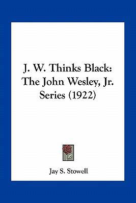 J. W. Thinks Black: The John Wesley, Jr. Series... 1163968307 Book Cover