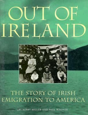 Out of Ireland: The Story of Irish Emigration t... 1570981795 Book Cover