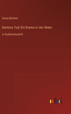 Dantons Tod; Ein Drama in vier Akten: in Großdr... [German] 3368338331 Book Cover