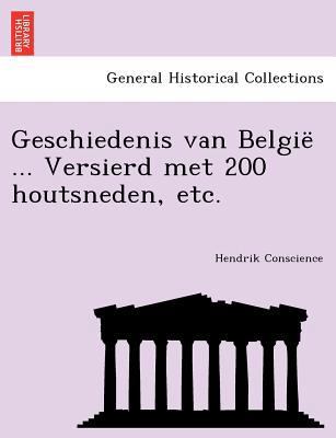 Geschiedenis Van Belgie ... Versierd Met 200 Ho... [Dutch] 1241776148 Book Cover